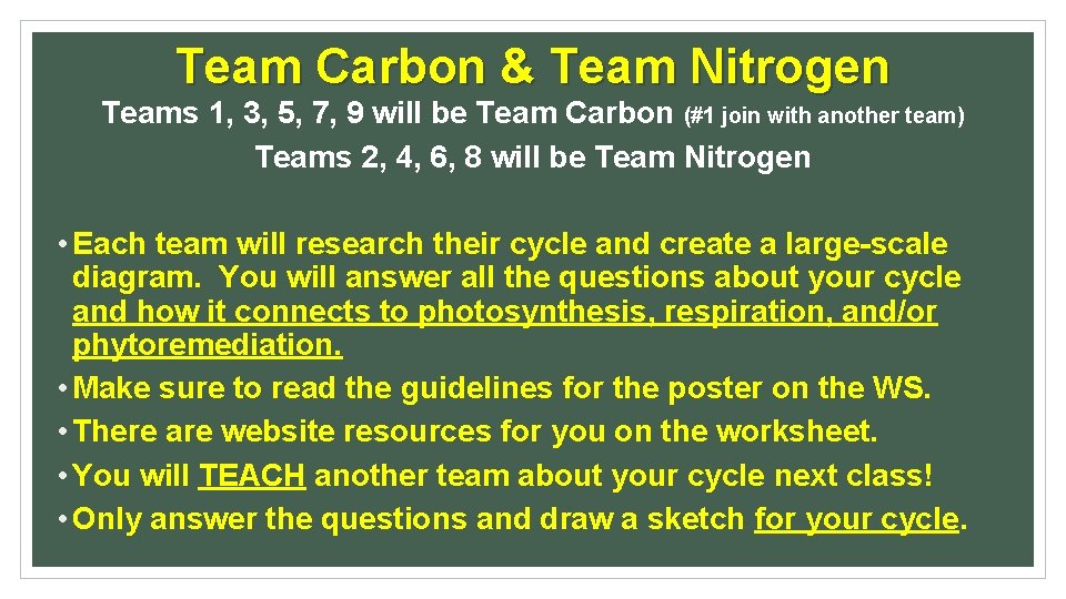 Team Carbon & Team Nitrogen Teams 1, 3, 5, 7, 9 will be Team