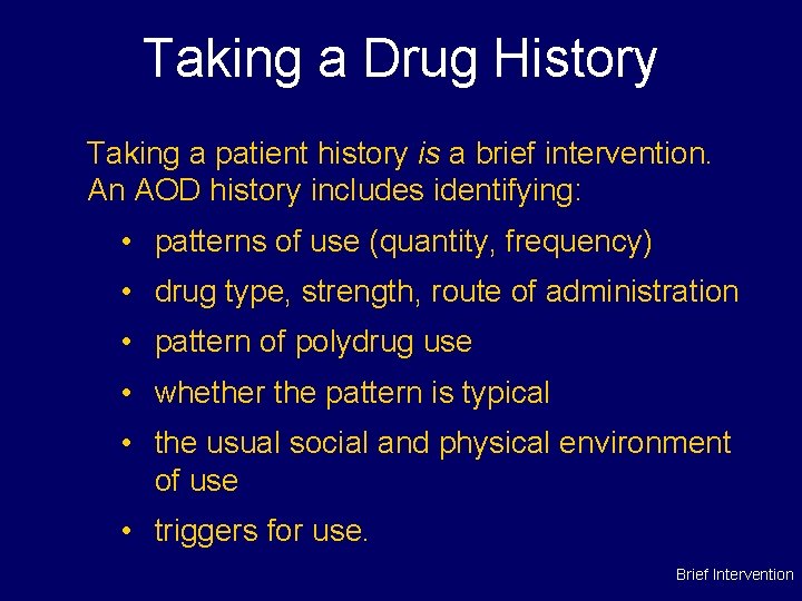 Taking a Drug History Taking a patient history is a brief intervention. An AOD