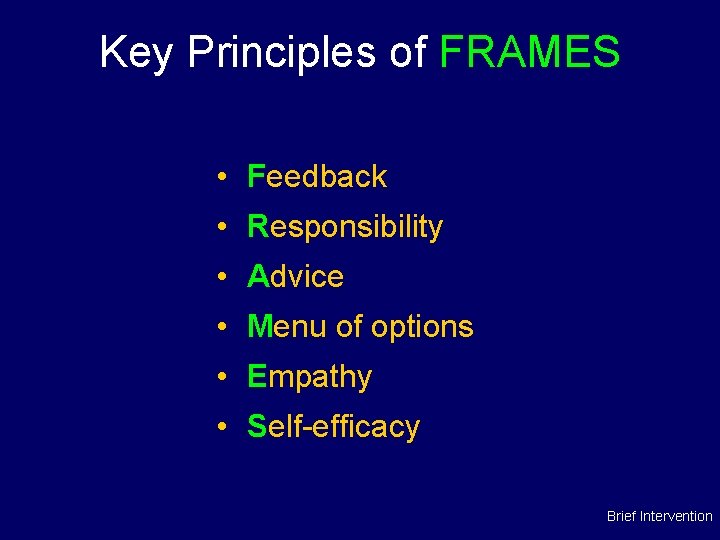 Key Principles of FRAMES • Feedback • Responsibility • Advice • Menu of options