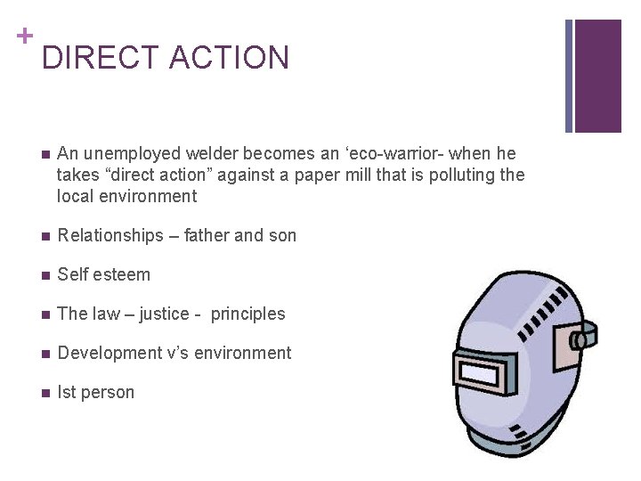 + DIRECT ACTION n An unemployed welder becomes an ‘eco-warrior- when he takes “direct