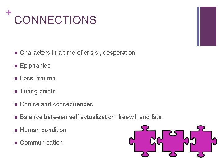 + CONNECTIONS n Characters in a time of crisis , desperation n Epiphanies n