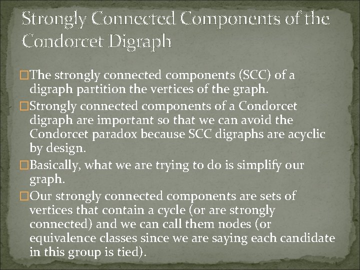 Strongly Connected Components of the Condorcet Digraph �The strongly connected components (SCC) of a