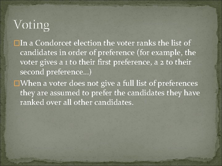 Voting �In a Condorcet election the voter ranks the list of candidates in order