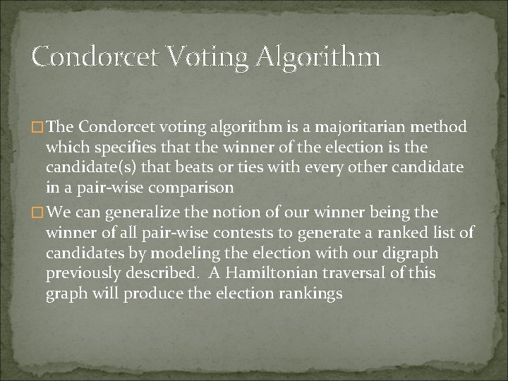 Condorcet Voting Algorithm �The Condorcet voting algorithm is a majoritarian method which specifies that