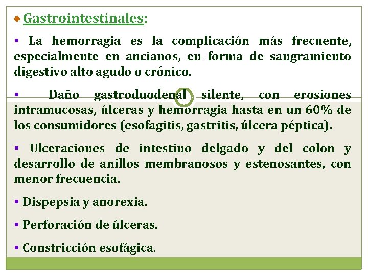 Gastrointestinales: § La hemorragia es la complicación más frecuente, especialmente en ancianos, en forma