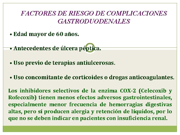 FACTORES DE RIESGO DE COMPLICACIONES GASTRODUODENALES • Edad mayor de 60 años. • Antecedentes