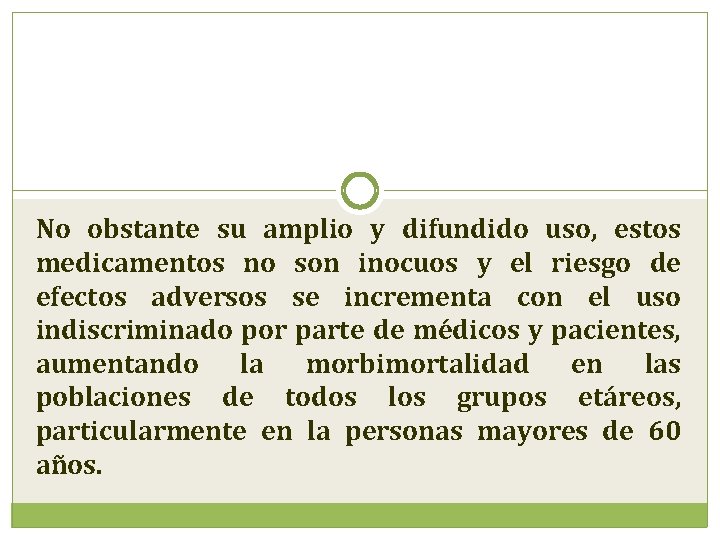 No obstante su amplio y difundido uso, estos medicamentos no son inocuos y el