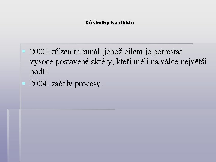Důsledky konfliktu § 2000: zřízen tribunál, jehož cílem je potrestat vysoce postavené aktéry, kteří
