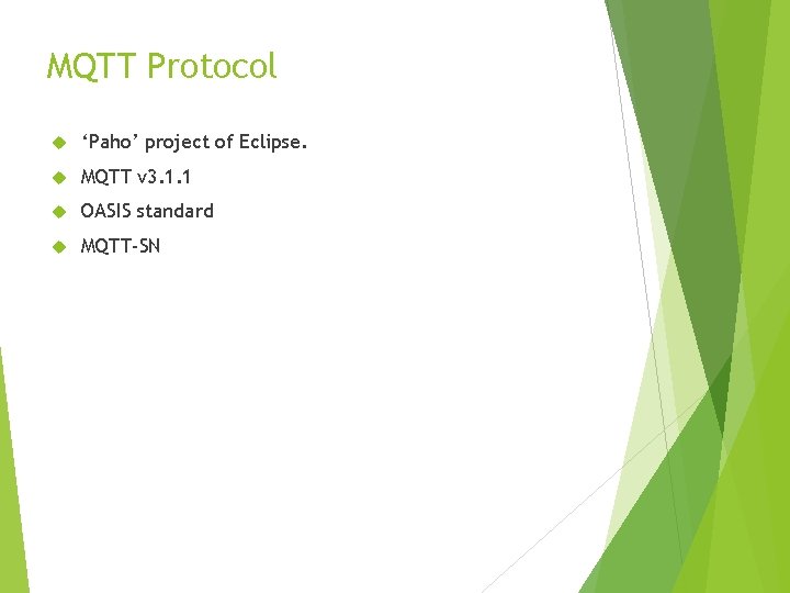 MQTT Protocol ‘Paho’ project of Eclipse. MQTT v 3. 1. 1 OASIS standard MQTT-SN