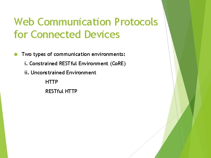 Web Communication Protocols for Connected Devices Two types of communication environments: i. Constrained RESTful