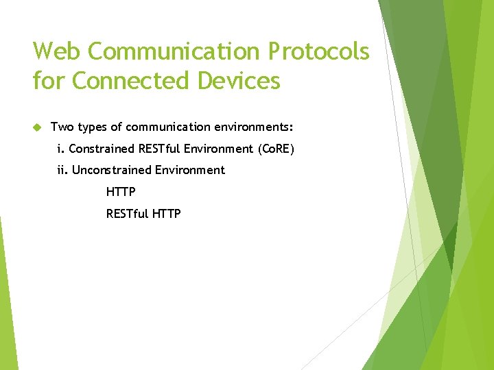 Web Communication Protocols for Connected Devices Two types of communication environments: i. Constrained RESTful Web Communication Protocols for Connected Devices Two types of communication environments: i. Constrained RESTful