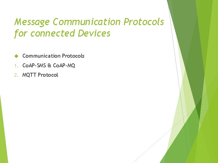 Message Communication Protocols for connected Devices Communication Protocols 1. Co. AP-SMS & Co. AP-MQ Message Communication Protocols for connected Devices Communication Protocols 1. Co. AP-SMS & Co. AP-MQ