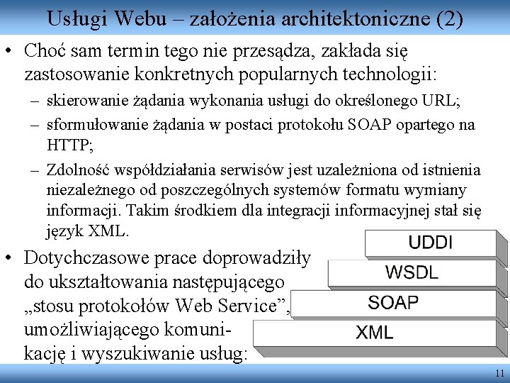 Usługi Webu – założenia architektoniczne (2) • Choć sam termin tego nie przesądza, zakłada