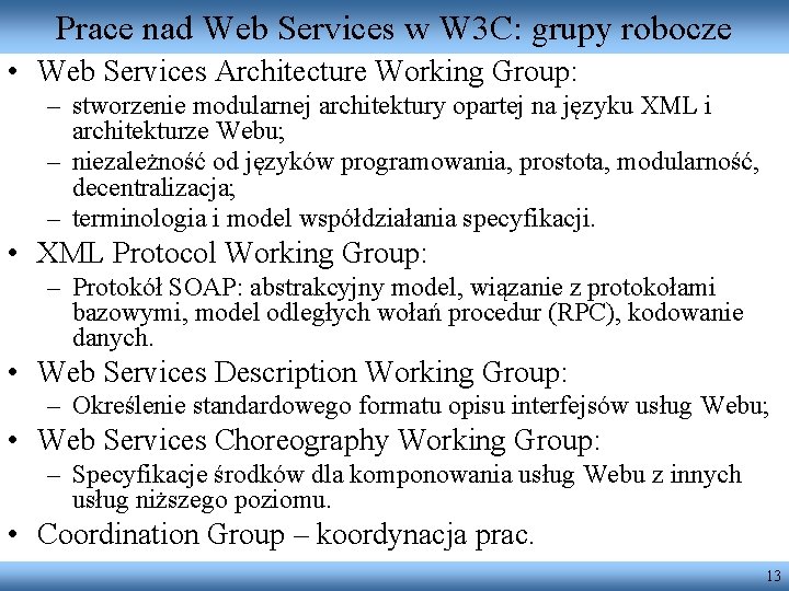 Prace nad Web Services w W 3 C: grupy robocze • Web Services Architecture