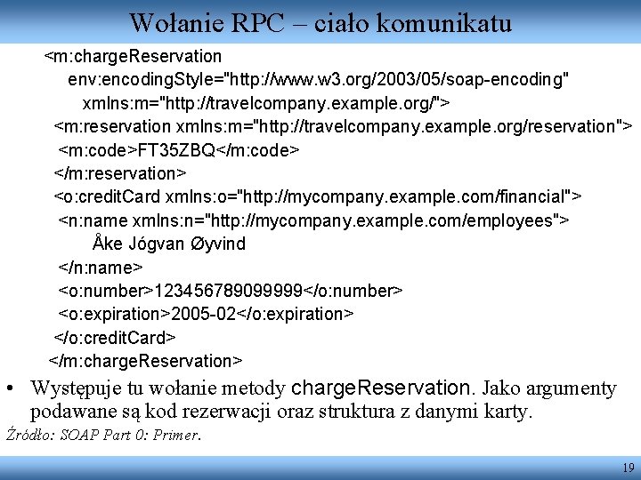 Wołanie RPC – ciało komunikatu <m: charge. Reservation env: encoding. Style="http: //www. w 3.