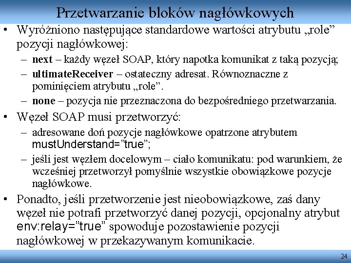 Przetwarzanie bloków nagłówkowych • Wyróżniono następujące standardowe wartości atrybutu „role” pozycji nagłówkowej: – next