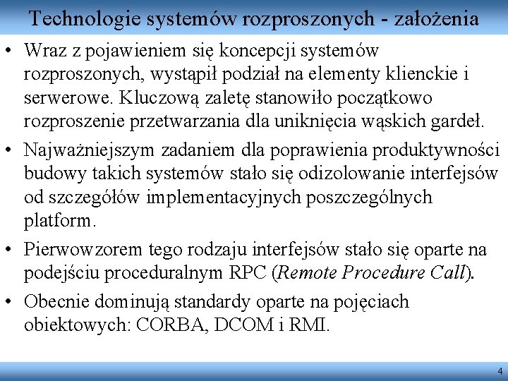 Technologie systemów rozproszonych - założenia • Wraz z pojawieniem się koncepcji systemów rozproszonych, wystąpił