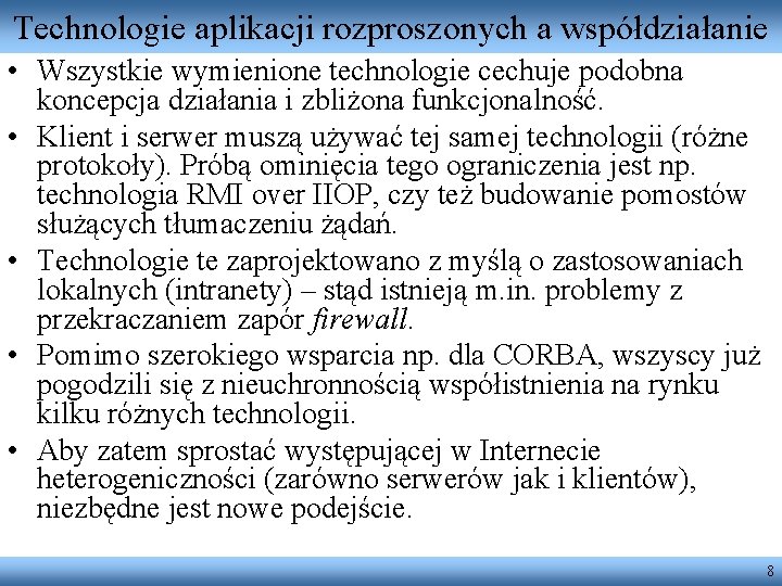 Technologie aplikacji rozproszonych a współdziałanie • Wszystkie wymienione technologie cechuje podobna koncepcja działania i