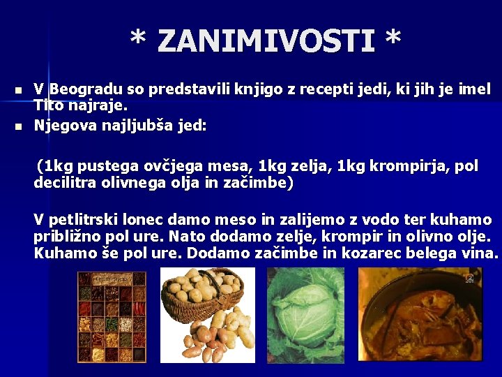 * ZANIMIVOSTI * n n V Beogradu so predstavili knjigo z recepti jedi, ki