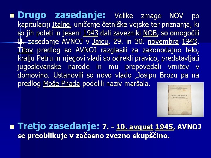 n Drugo zasedanje: n Tretjo zasedanje: 7. - 10. avgust 1945, AVNOJ Velike zmage