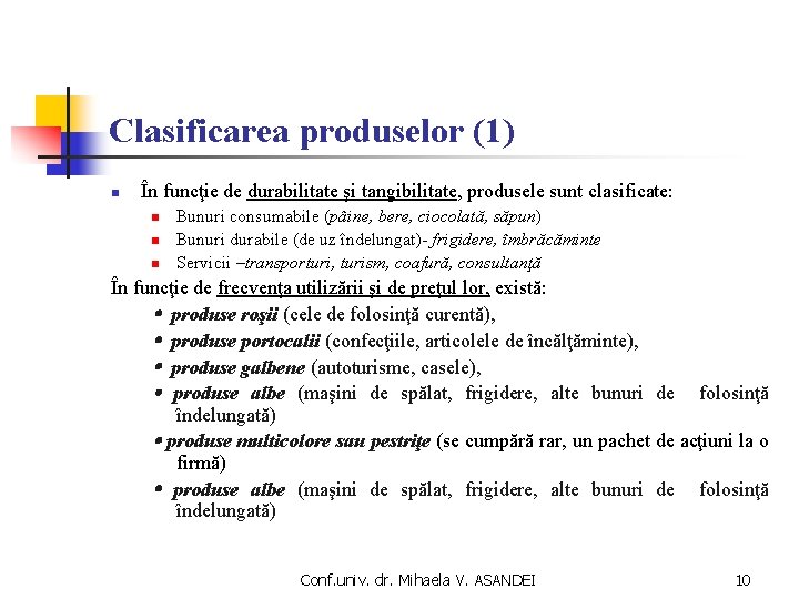 Clasificarea produselor (1) n În funcţie de durabilitate şi tangibilitate, produsele sunt clasificate: n