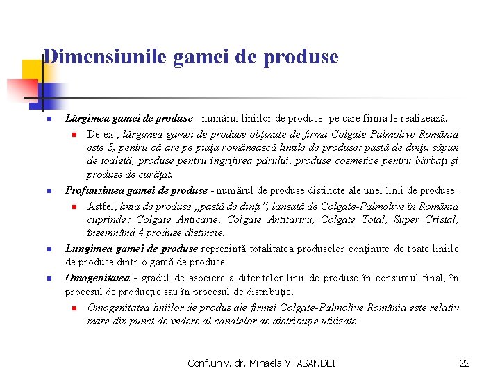 Dimensiunile gamei de produse n n Lărgimea gamei de produse - numărul liniilor de