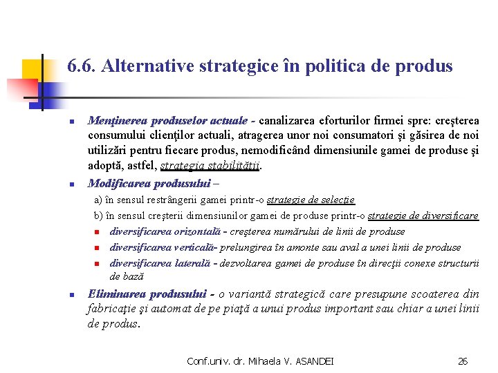 6. 6. Alternative strategice în politica de produs n n Menţinerea produselor actuale -