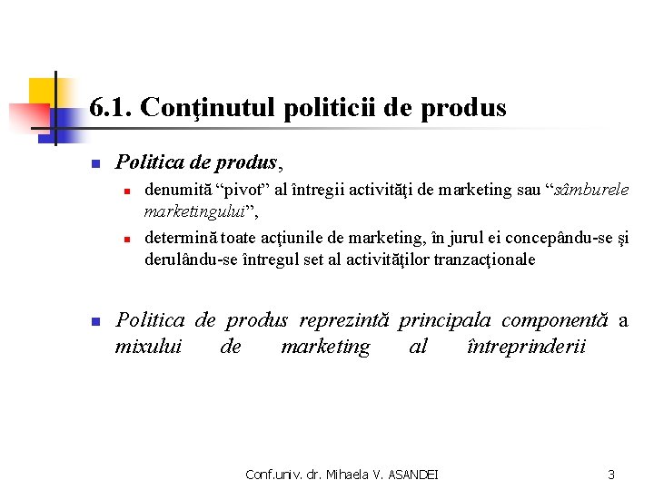 6. 1. Conţinutul politicii de produs n Politica de produs, n n n denumită