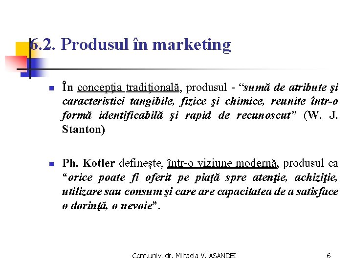 6. 2. Produsul în marketing n n În concepţia tradiţională, produsul - “sumă de
