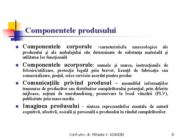 Componentele produsului n Componentele corporale -caracteristicile n Componentele acorporale: n Comunicaţiile privind produsul -