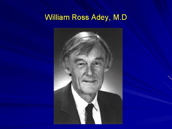 William Ross Adey, M. D 