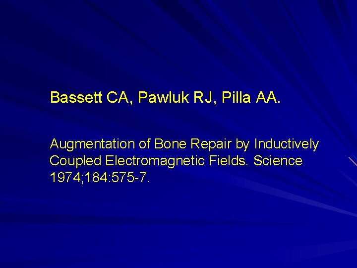 Bassett CA, Pawluk RJ, Pilla AA. Augmentation of Bone Repair by Inductively Coupled Electromagnetic