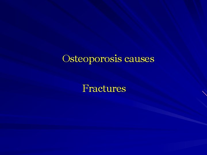  Osteoporosis causes Fractures 