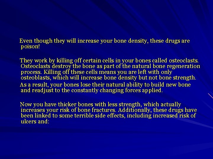  Even though they will increase your bone density, these drugs are poison! They