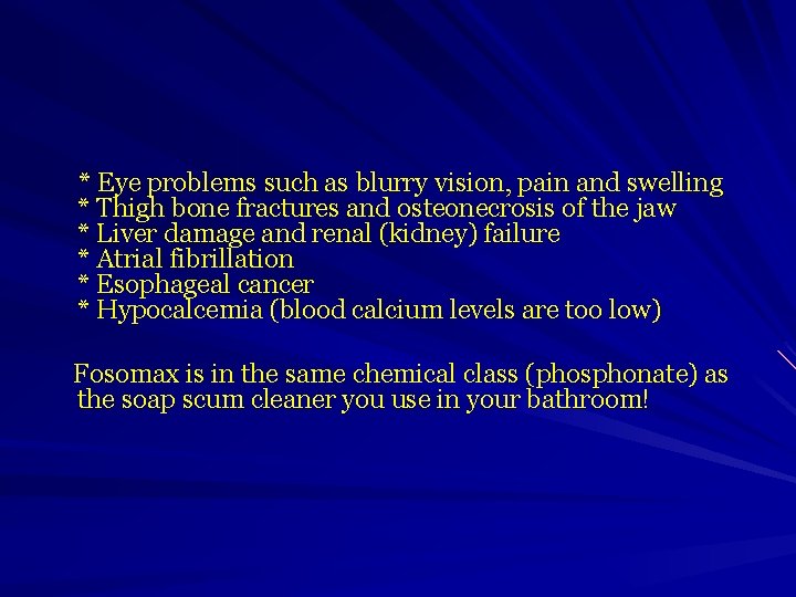  * Eye problems such as blurry vision, pain and swelling * Thigh bone