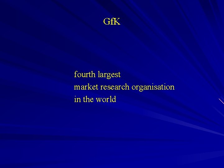 Gf. K fourth largest market research organisation in the world 