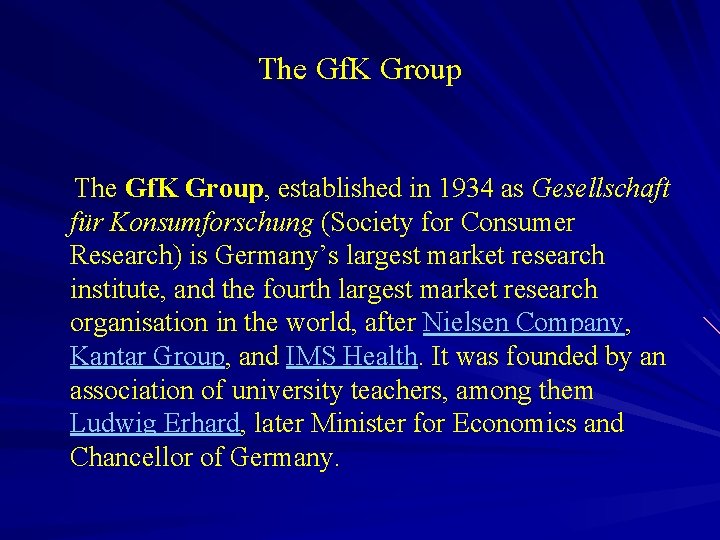 The Gf. K Group, established in 1934 as Gesellschaft für Konsumforschung (Society for Consumer