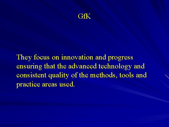Gf. K They focus on innovation and progress ensuring that the advanced technology and