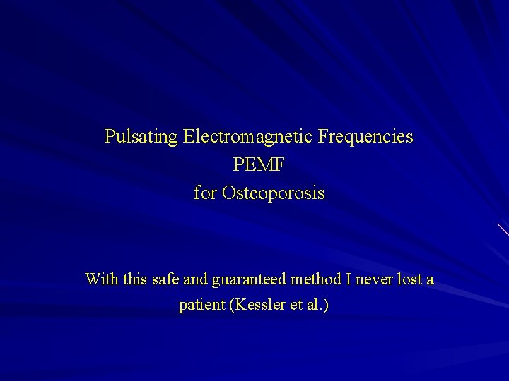 Pulsating Electromagnetic Frequencies PEMF for Osteoporosis With this safe and guaranteed method I never
