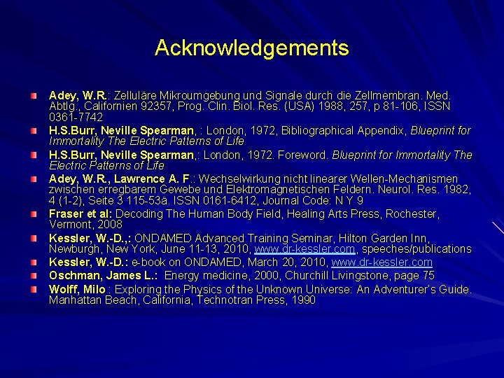 Acknowledgements Adey, W. R. : Zelluläre Mikroumgebung und Signale durch die Zellmembran. Med. Abtlg.
