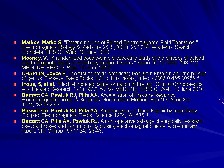 Markov, Marko S. "Expanding Use of Pulsed Electromagnetic Field Therapies. " Electromagnetic Biology &