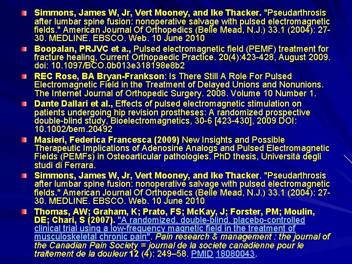 Simmons, James W, Jr, Vert Mooney, and Ike Thacker. "Pseudarthrosis after lumbar spine fusion: