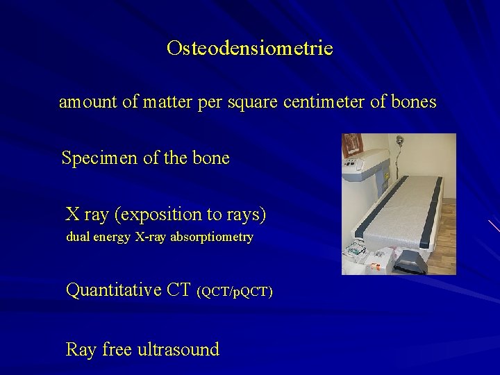 Osteodensiometrie amount of matter per square centimeter of bones Specimen of the bone X