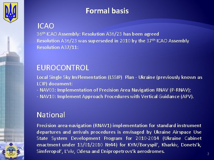 Formal basis ICAO 36 th ICAO Assembly: Resolution A 36/23 has been agreed Resolution