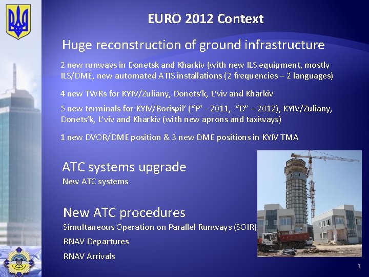 EURO 2012 Context Huge reconstruction of ground infrastructure 2 new runways in Donetsk and