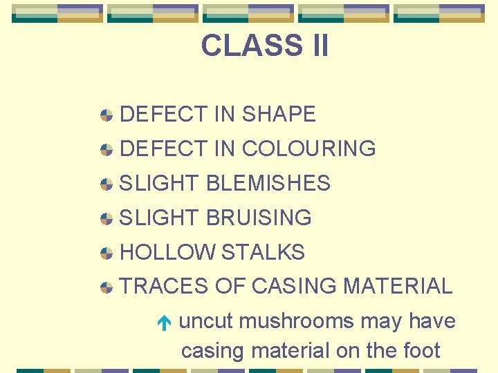 CLASS II DEFECT IN SHAPE DEFECT IN COLOURING SLIGHT BLEMISHES SLIGHT BRUISING HOLLOW STALKS