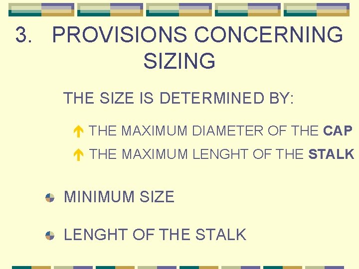 3. PROVISIONS CONCERNING SIZING THE SIZE IS DETERMINED BY: THE MAXIMUM DIAMETER OF THE