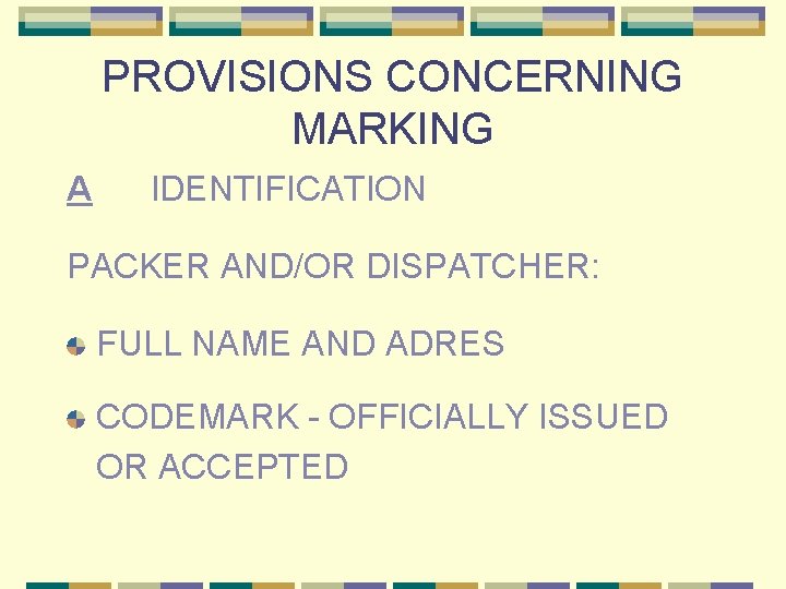 PROVISIONS CONCERNING MARKING A IDENTIFICATION PACKER AND/OR DISPATCHER: FULL NAME AND ADRES CODEMARK -