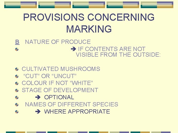 PROVISIONS CONCERNING MARKING B NATURE OF PRODUCE IF CONTENTS ARE NOT VISIBLE FROM THE