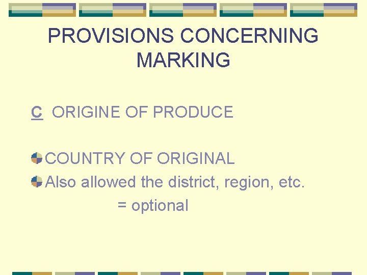 PROVISIONS CONCERNING MARKING C ORIGINE OF PRODUCE COUNTRY OF ORIGINAL Also allowed the district,